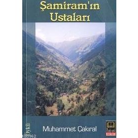 ŞAMİRAM´IN USTALARI - MUHAMMET ÇAKIRAL