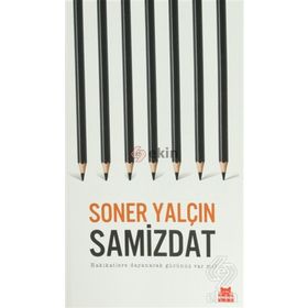 SAMIZDAT HAKIKATLERE DAYANACAK GÜCÜNÜZ VAR MI - SONER YALÇIN