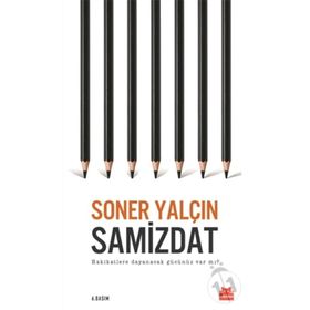 SAMIZDAT HAKIKATLERE DAYANACAK GÜCÜNÜZ VAR MI - SONER YALÇIN