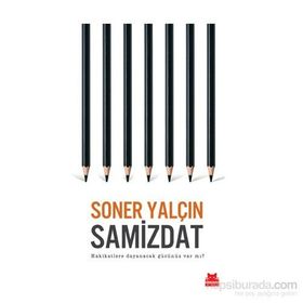 SAMIZDAT HAKIKATLERE DAYANACAK GÜCÜNÜZ VAR MI - SONER YALÇIN