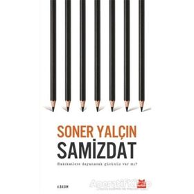 SAMIZDAT HAKIKATLERE DAYANACAK GÜCÜNÜZ VAR MI - SONER YALÇIN