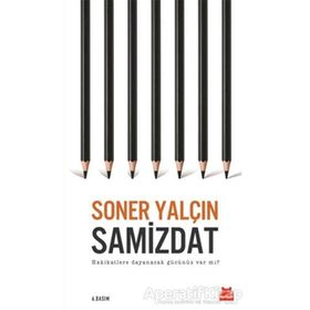 SAMIZDAT HAKIKATLERE DAYANACAK GÜCÜNÜZ VAR MI - SONER YALÇIN