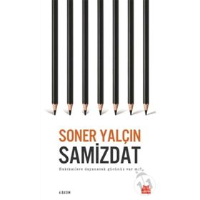 SAMIZDAT HAKIKATLERE DAYANACAK GÜCÜNÜZ VAR MI - SONER YALÇIN
