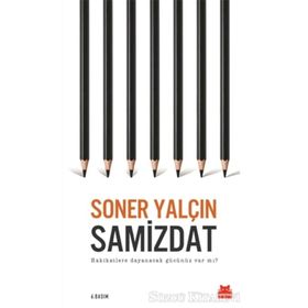 SAMIZDAT HAKIKATLERE DAYANACAK GÜCÜNÜZ VAR MI - SONER YALÇIN
