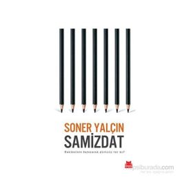 SAMIZDAT HAKIKATLERE DAYANACAK GÜCÜNÜZ VAR MI - SONER YALÇIN