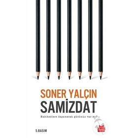 SAMIZDAT HAKIKATLERE DAYANACAK GÜCÜNÜZ VAR MI - SONER YALÇIN