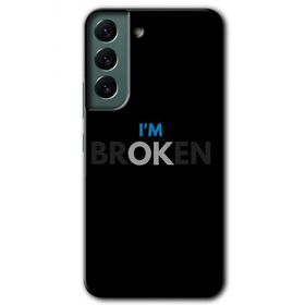 Samsung Galaxy S22 Im Broken Baskılı Uyumlu Silikon Kılıf