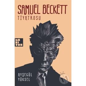 SAMUEL BECKETT TIYATROSU - AYŞEGÜL YÜKSEL