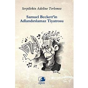 Samuel Beckett’in Adlandırılamaz Tiyatrosu - Serpilekin Adelina Terlemez