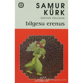SAMUR KÜRK UZAYAN YOLCULUK - BILGESU ERENUS