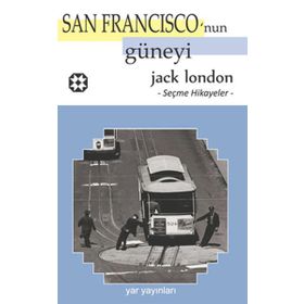 SAN FRANSISKO'NUN GÜNEYİ SEÇME HIKAYELER - JACK LONDON
