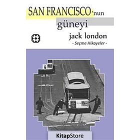 SAN FRANSISKO'NUN GÜNEYİ SEÇME HIKAYELER - JACK LONDON