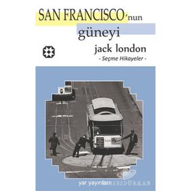 SAN FRANSISKO'NUN GÜNEYİ SEÇME HIKAYELER - JACK LONDON