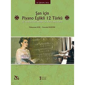 Şan için Piyano Eşlikli 12 Türkü - Muhammet Koç Vsevolod Kuzmin