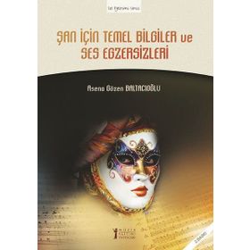 ŞAN İÇIN TEMEL BILGILER VE SES EGZERSIZLERI - ASENA GÖZEN BALTACIOĞLU