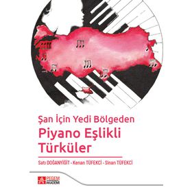 Şan için Yedi Bölgeden Piyano Eşlikli Türküler - Pegem Akademi Yayıncılık