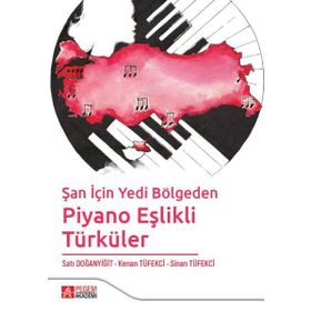 Şan için Yedi Bölgeden Piyano Eşlikli Türküler - Pegem Akademi Yayıncılık