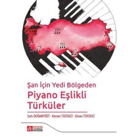Şan için Yedi Bölgeden Piyano Eşlikli Türküler - Pegem Akademi Yayıncılık