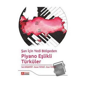 Şan için Yedi Bölgeden Piyano Eşlikli Türküler - Pegem Akademi Yayıncılık