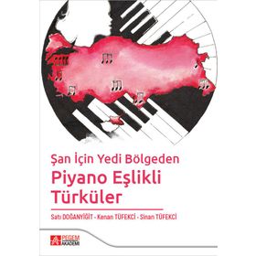 Şan için Yedi Bölgeden Piyano Eşlikli Türküler - Pegem Akademi Yayıncılık