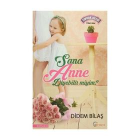 Sana Anne Diyebilir Miyim? - Didem Bilaş