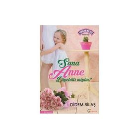 Sana Anne Diyebilir Miyim? - Didem Bilaş