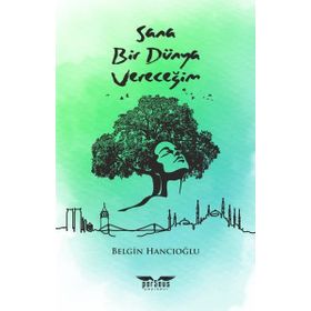 Sana Bir Dünya Vereceğim - Belgin Hancıoğlu