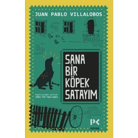 Sana Bir Köpek Satayım - Juan Pablo Villalobos