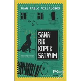 Sana Bir Köpek Satayım - Juan Pablo Villalobos