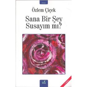 SANA BIR ŞEY SUSAYIM MI - ÖZLEM ÇIÇEK