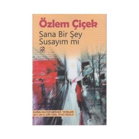 SANA BIR ŞEY SUSAYIM MI - ÖZLEM ÇIÇEK