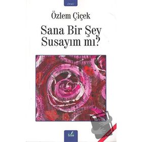 SANA BIR ŞEY SUSAYIM MI - ÖZLEM ÇIÇEK