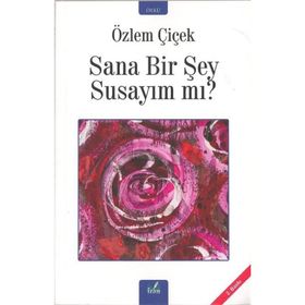 SANA BIR ŞEY SUSAYIM MI - ÖZLEM ÇIÇEK