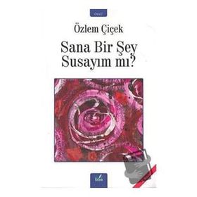 SANA BIR ŞEY SUSAYIM MI - ÖZLEM ÇIÇEK