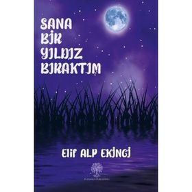 Sana Bir Yıldız Bıraktım - Elif Alp Ekinci