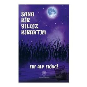 Sana Bir Yıldız Bıraktım - Elif Alp Ekinci