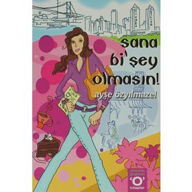 SANA Bİ´ŞEY OLMASIN! - AYŞE ÖZYILMAZEL