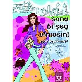 SANA Bİ´ŞEY OLMASIN! - AYŞE ÖZYILMAZEL