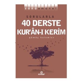Sana Emanet Sorularla 40 Derste İnanç Esasları - Gümüş Kalemler