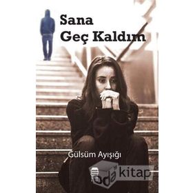 Sana Geç Kaldım - Gülsüm Ayışığı