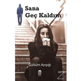 Sana Geç Kaldım - Gülsüm Ayışığı