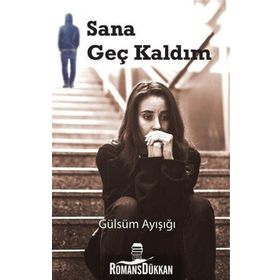 Sana Geç Kaldım - Gülsüm Ayışığı