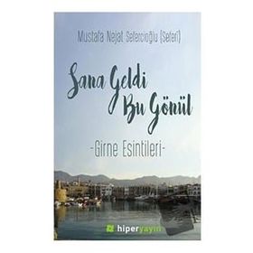 Sana Geldi Bu Gönül - Mustafa Nejat Sefercioğlu