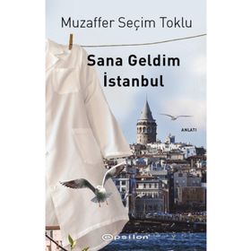 Sana Geldim İstanbul - Muzaffer Seçim Toklu - Epsilon Yayınevi