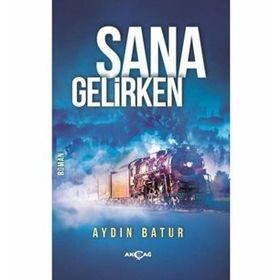 Sana Gelirken - Aydın Batur