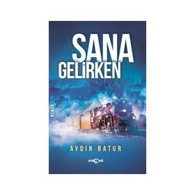 Sana Gelirken - Aydın Batur