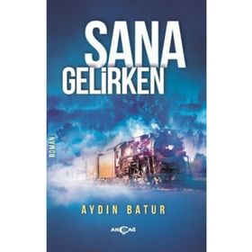 Sana Gelirken - Aydın Batur