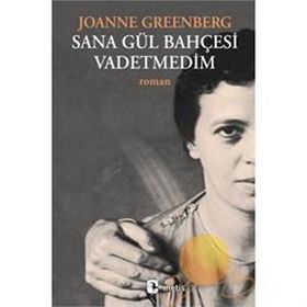 SANA GÜL BAHÇESI VADETMEDIM - JOANNE GREENBERG (ISBN:9789753424080)