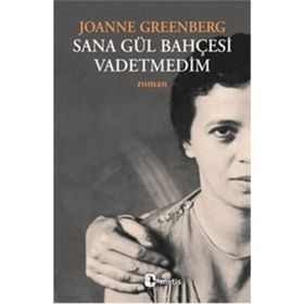 SANA GÜL BAHÇESI VADETMEDIM - JOANNE GREENBERG (ISBN:9789753424080)
