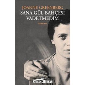SANA GÜL BAHÇESİ VADETMEDIM - JOANNE GREENBERG